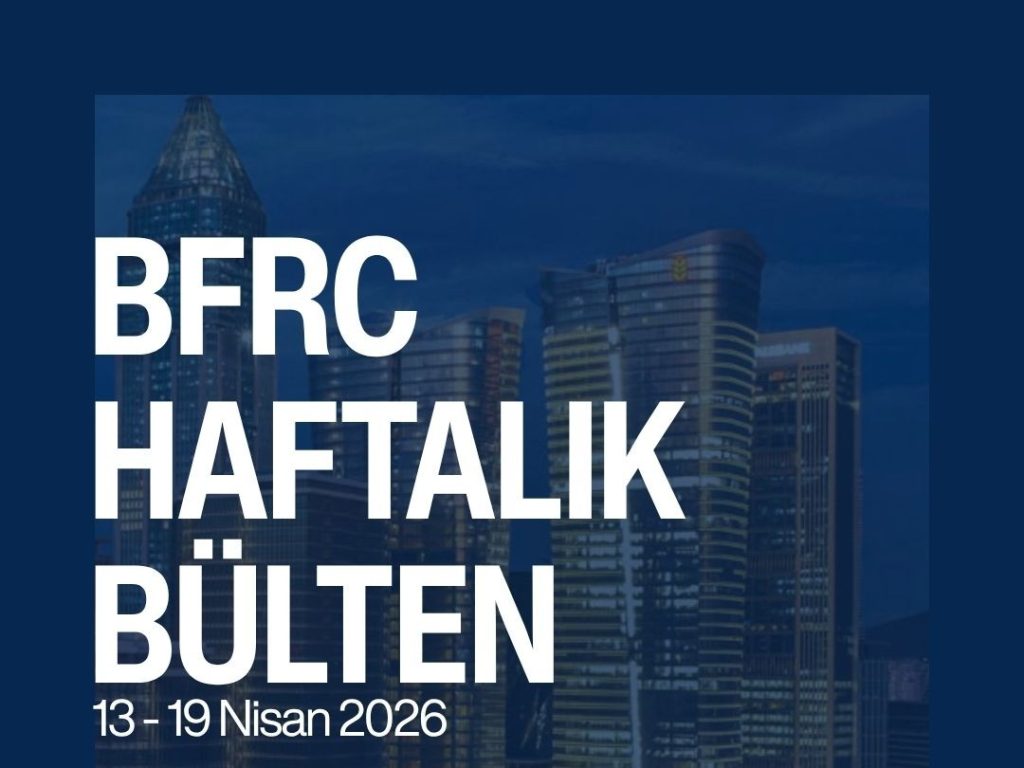 13 - 19 Nisan 2026 BFRC Haftalık Bülten - BAU Finansal Araştırma ve ...